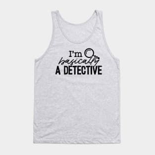 I'm Basically A Detective Tank Top